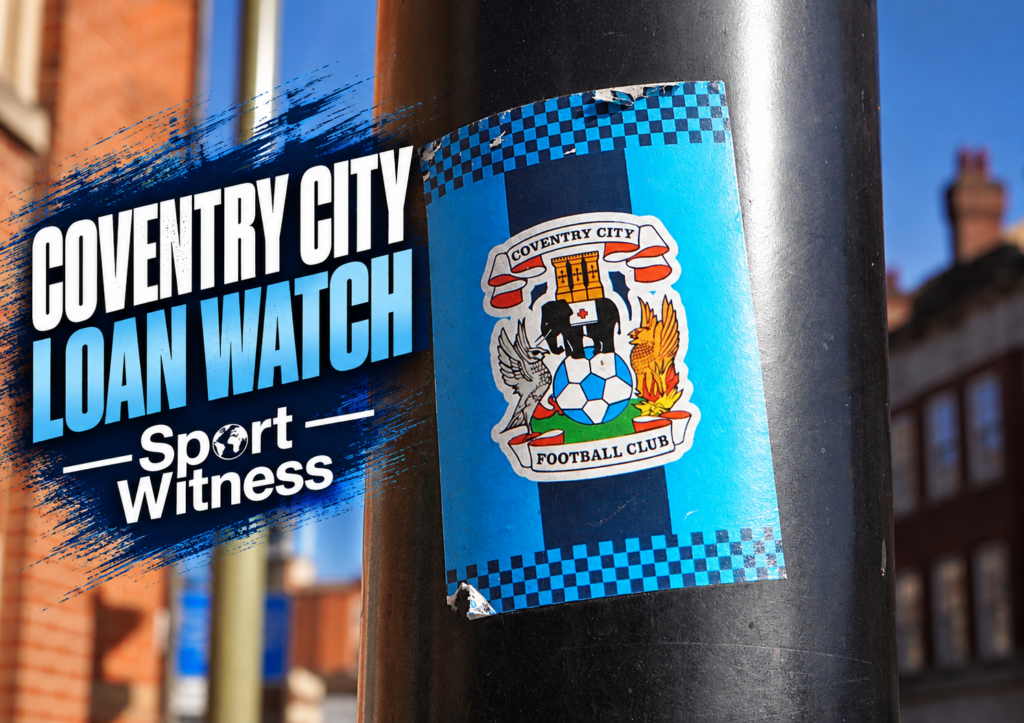 Coventry Loan Watch: Loanee takes his chance and gets rewarded – “Moved up a level”