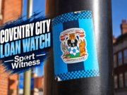 Coventry City Loan Watch: Defender ‘winning space’ – Finally getting his chance Coventry City Loan Watch - A Sport Witness series